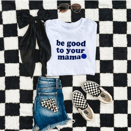 Be good to your mama